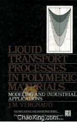 LIQUID TRANSPORT PROCESSES IN POLYMERIC MATERIALS Modeling and Industrial Applications   1991  PDF电子版封面  0135383153   