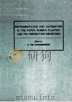 INSTRUMENTATION AND AUTOMATION IN THE PAPER，RUBBER，PLASTICS AND POLYMERISATION INDUSTRIES   1980  PDF电子版封面  0080244874   