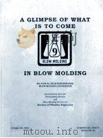 A GLIMPSE OF WHAT IS TO COME IN BLOW MOLDING 9th ANNUAL HIGH PERFORMANCE BLOW MOLDING CONFERENCE（1993 PDF版）