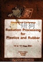 International Conference Radiation Processing for Plastics and Rubber   1981  PDF电子版封面     