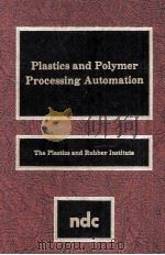 PLASTICS AND POLYMER PROCESSING AUTOMATION   1987  PDF电子版封面  081551140X   