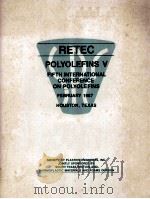 RETEC POLYOLEFINS V FIFTH INTERNATIONAL CONFERENCE ON POLYOLEFINS FEBRUARY 1987   1987  PDF电子版封面     