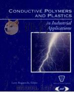 CONDUCTIVE POLYMERS AND PLASTICS in Industrial Applications   1999  PDF电子版封面  1884207774   