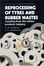 REPROCESSING OF TYRES AND RUBBER WASTES Recycling from the Rubber Products Industry   1991  PDF电子版封面  013932948X   