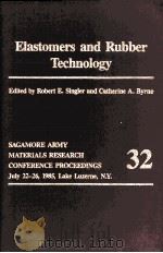 Elastomers and Rubber Technology Proceedings of the 32nd Sagamore Conference   1985  PDF电子版封面     