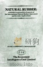 NATURAL RUBBER:a detailed examination of aspedts of the International Natural Rubber Agreement and i   1980  PDF电子版封面     