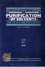 RECOMMENDED METHODS FOR PURIFICATION OF SOLVENTS AND TESTS FOR IMPURITIES   1982  PDF电子版封面  0080223702   