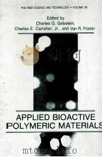 POLYMER SCIENCE AND TECHNOLOGY VOLUME 38 APPLIED BIOACTIVE POLYMERIC MATERIALS   1988  PDF电子版封面  0306431017   
