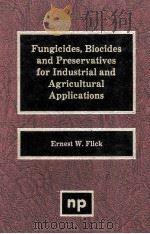 FUNGICIDES，BIOCIDES AND PRESERVATIVES FOR INDUSTRIAL AND AGRICULTURAL APPLICATIONS   1987  PDF电子版封面  0815511256   