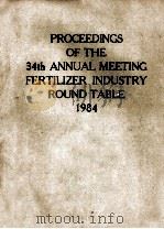 PROCEEDINGS OF THE 34th ANNUAL MEETING FERTILIZER INDUSTRY ROUND TABLE 1984（1984 PDF版）