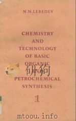 CHEMISTRY AND TECHNOLOGY OF BASIC ORGANIC AND PETROCHEMICAL SYNTHESIS VOLUME 1（1984 PDF版）