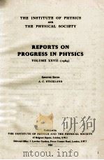 REPORTS ON PROGRESS IN PHYSICS VOLUME XXVII (1964)   1964  PDF电子版封面     