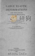 LARGE ELEASTIC DEFORMATIONS AND NON-LINEAR CONTINUUM MECHANICS   1960  PDF电子版封面     