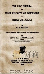 THE NEW FORMULA FOR MEAN VELOCITY OF DISCHARGE OF RIVERS AND CANALS   1876  PDF电子版封面     