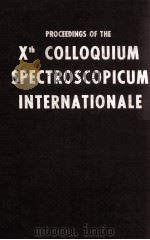 PROCCEDINGS OF THE XTH COLLOQUIUM SPECTROSCOPICUM INTERNATIONALE   1963  PDF电子版封面     