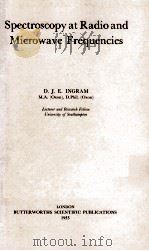 SPECTROSCOPY AT RADIO AND MICROWAVE FREQUENCIES   1955  PDF电子版封面     