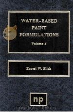 WATER-BASED PAINT FORMULATIONS VOLUME 4   1997  PDF电子版封面  0815514158   