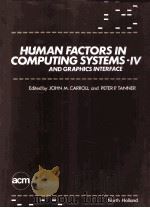 HUMAN FACTORS IN COMPUTING SYSTEMS-IV AND GRAPHICS INTERFACE   1987  PDF电子版封面  044470308X   