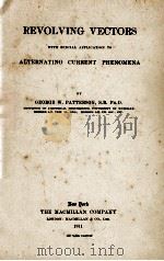 REVOLVING VECTORS: WITH SPECIAL APPLICATION TO ALTERNATING CURRENT PHENOMENA   1911  PDF电子版封面     