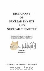 DICTIONARY OF NUCLEAR PHYSICS ANDNUCLEAR CHEMISTRY   1964  PDF电子版封面     