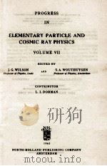 PROGRESS IN ELEMENTARY PARTICLE AND COSMIC RAY PHYSICS VOLUME VII   1963  PDF电子版封面     