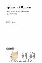 SPHERES OF REASON NEW ESSAYS IN THE PHILOSOPHY OF NORMATIVITY     PDF电子版封面     
