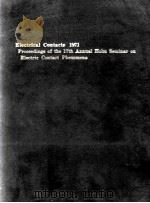 ELECTRICAL CONTATS 1971: PROCEEDINGS OF THE 17TH ANNUAL HOLM SEMINAR ON ELECTRIC CONTACT PHENOMENA     PDF电子版封面     