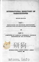 INTERNATIONAL DIRECTORY OF RADIOISOTOPES PART I AND PART II   1962  PDF电子版封面     