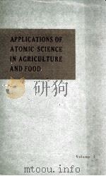 QPPLICATIONS OF ATOMIC SCIENCE IN AGRICULTURE AND FOOD   1958  PDF电子版封面     