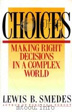 CHOICES  MAKING TIGHT DECISIONS IN A COMPLEX WORLD   1988  PDF电子版封面  0060674113   