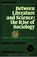 BETWEEN LITERATURE AND SCIENCE:THE RISE SOCIOLOGY     PDF电子版封面    WOLF LEPENIES 