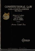 CONSTITUTIONAL LAW CASES-COMMENTS-QUERTIONS SIXTH EDITION   1986  PDF电子版封面  0314983996   