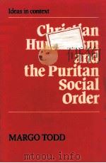 CHRISTIAN HUMANISM AND THE PURITAN SO CIAL ORDER   1987  PDF电子版封面  0521331293   