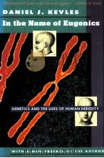 IN THE NAME OF EUGENICS GENETICS AND THE USES OF HUMAN HEREDITY   1985  PDF电子版封面  0674445570   