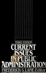 CURRENT LSSUES IN PUBLIC ADMINISTRATION  THIRD EDITION   1986  PDF电子版封面  0312179359   
