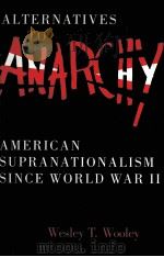 ALTERNATIVES TO ANARCHY  AMERICAN SUPRANATIONALISM SINCE WORLD WAR II（1988 PDF版）