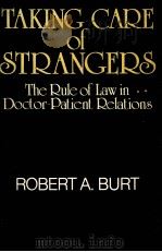 TAKING CARE OF STRANGERS  THE TULE OF LAW DOCTOR  PATIENT RELATINS   1979  PDF电子版封面  0029050901   