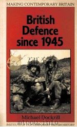 BRITISH DEFENCE SINCE 1945   1988  PDF电子版封面  0631160558   