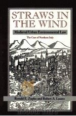 STRAWS IN THE WIND  MEDIEVAL URBAN ENVIRONMENTAL LAW-THE CASE OF NORTHERN ITALY   1996  PDF电子版封面  0813329728   