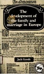 THE DEVELOPMENT OF THE FAMILY AND MARRIAGE IN EUROPE   1983  PDF电子版封面  0521289254   