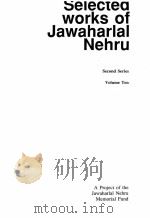 Selected works of Jawaharlal Nehru  Second Series  Volume Ten     PDF电子版封面     