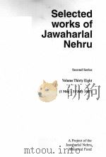 Selected works of Jawaharlal Nehru  Second Series  Volume Thirty Eight     PDF电子版封面     
