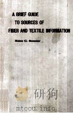 A BRIEF GUIDE TO SOURCES OF FIBER AND TEXTILE INFORMATION   1973  PDF电子版封面  0878150099   