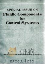 SPECIAL ISSUE ON FLUIDIC COMPONENTS FOR CONTROL SYSTEMS     PDF电子版封面     