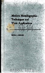 MODERN METALLOGRAPHIC TECHNIQUES AND THEIR APPLICATIONS   1971  PDF电子版封面     
