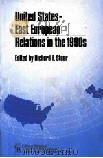 UNITED STATES EAST EUROPEAN RELATIONS IN THE 1990S   1989  PDF电子版封面  0844816124   