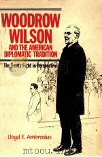 WOODROW WILSON AND THE AMERICAN DIPLOMATIC TRANITION   1987  PDF电子版封面  0521334535   