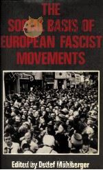 THR SOCIAL BASIS OF EUORPEAN FASCIST MOVEMENTS   1987  PDF电子版封面  0709935845   