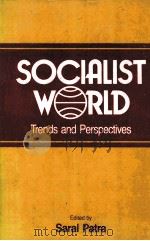 SOCIALIST WORLD  TRENDS AND PERSPECTIVES   1989  PDF电子版封面  8120710002   