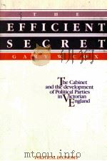 THE EFFICIENT SECRET THE CABINET AND THE DEVELOPMENT OF POLITICAL PARTIES IN VICTORIAN ENGLAND   1987  PDF电子版封面  0521327792   